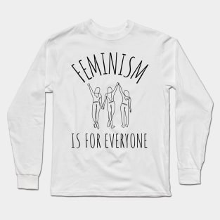 feminism is for everyone Long Sleeve T-Shirt